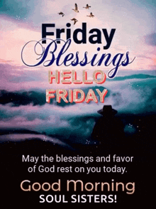 friday blessings hello friday may the blessings and favor of god rest on you today