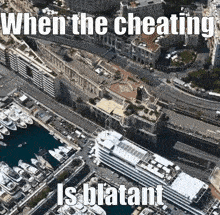 an aerial view of a city with the words when the cheating is blatant