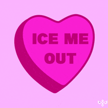 a pink heart that says " ice me out " on it