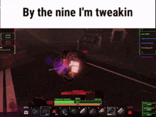a screenshot of a video game with the words by the nine i 'm tweakin