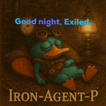 a cartoon of a perry the platypus with the words good night exiled iron-agent-p