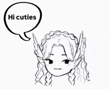 a black and white drawing of a girl with a speech bubble saying hi cuties
