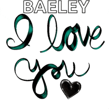 a sign that says baeley i love you with a heart