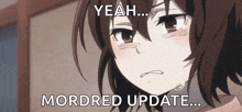 a sad anime girl is crying with the words `` yeah ... mordred update ... '' .
