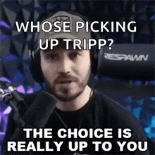 a man wearing headphones and a hat says " whose picking up tripp "