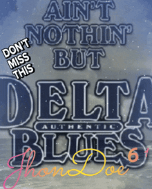 a poster that says ain t nothin ' but delta blues