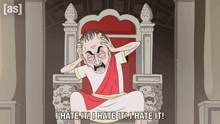 a cartoon of a man sitting on a throne with the words " i hate it " above him