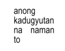 among kadugyutan na naman to is written in black on a white background .