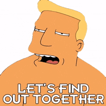 lets find out together zapp brannigan futurama lets investigate together lets check it together