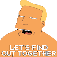 Lets Find Out Together Zapp Brannigan Sticker - Lets Find Out Together Zapp Brannigan Futurama Stickers