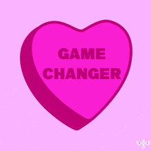 a pink heart shaped candy that says game changer