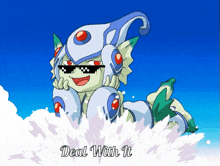 a picture of a cartoon character with the words deal with it on the bottom