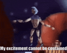 a picture of a robot with the caption my excitement cannot be contained .