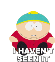I Havent Seen It Eric Cartman Sticker - I Havent Seen It Eric Cartman South Park Stickers