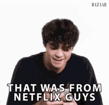 That Was From Netflix Guys Netflix GIF - That Was From Netflix Guys Netflix Noah Centineo GIFs