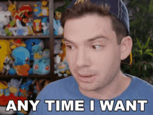 Any Time I Want Up To Me GIF - Any Time I Want Any Time Up To Me GIFs