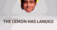 The Lemon Has Landed Lemon GIF - The Lemon Has Landed Lemon Aidan GIFs