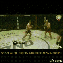 a gif of two men fighting in a ring with the words 56 sec aung la gif by dir media 09974288844