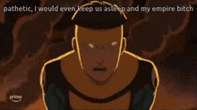 a cartoon of a man with a caption that says pathetic i would even keep us asleep and my empire bitch