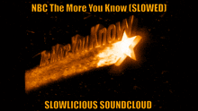 a poster that says nbc the more you know slowed slowlicious soundcloud