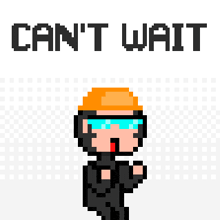 a pixel art of a man wearing a hard hat and sunglasses with the words " can 't wait " behind him