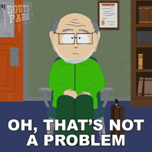 Oh Thats Not A Problem Mr Garrison GIF - Oh Thats Not A Problem Mr Garrison South Park GIFs