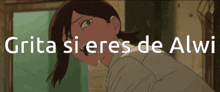 a picture of a girl with the words grita si eres de alwi written below her