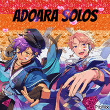 a picture of two anime characters with the words adoara solos on the top
