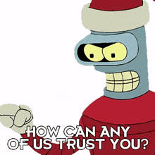 how can any of us trust you bender futurama how can you be trustworthy how can we have faith in you