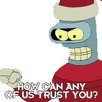 How Can Any Of Us Trust You Bender Sticker - How Can Any Of Us Trust You Bender Futurama Stickers