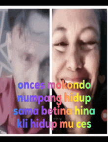 a picture of a woman with the words " onces mokondo numpang hidup sama beting hina kli hidup mu ces "