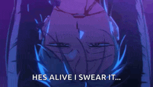 a close up of a person 's face with the words `` he 's alive i swear it ... '' .