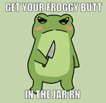 a frog with a knife in its hand and the words get your froggy butt in the jar rn