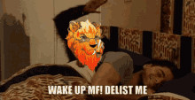a man laying on a bed with the words wake up mf delist me above him