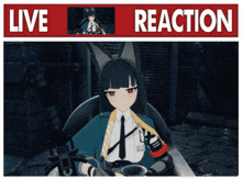 a poster with a cat girl and the words live reaction on it