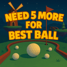 a poster that says need 5 more for the best ball