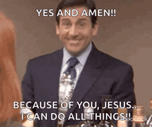 a man in a suit and tie is smiling and saying yes and amen because of you jesus ... i can do all things !