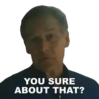 an older man with a sticker that says you sure about that