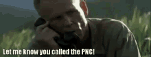 let me know you called the pnc talk through the phone emotional
