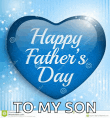 a blue heart with the words happy father 's day to my son on it