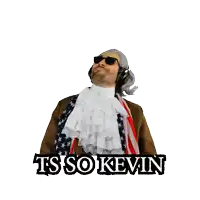 a man wearing a wig and sunglasses with the words ts so kevin behind him