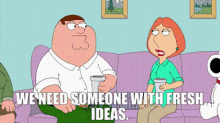 Family Guy Lois Griffin GIF - Family Guy Lois Griffin We Need Someone With Fresh Ideas GIFs