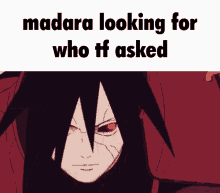 Madara Who Tf Asked GIF - Madara Who Tf Asked Who Asked GIFs
