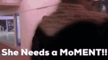 She Needs A Moment Evelyn Needs Am Moment GIF - She Needs A Moment Evelyn Needs Am Moment Moment GIFs
