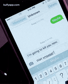 a cell phone with a text message that says i 'm going to kill you now ..
