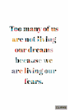 a colorful poster with a quote that says too many of us are not living our dreams because we are living our fears