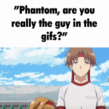 a picture of two anime characters with the caption " phantom are you really the guy in the gifs ? "