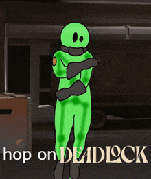 a cartoon character in a green suit is standing in front of a sign that says hop on deadlock