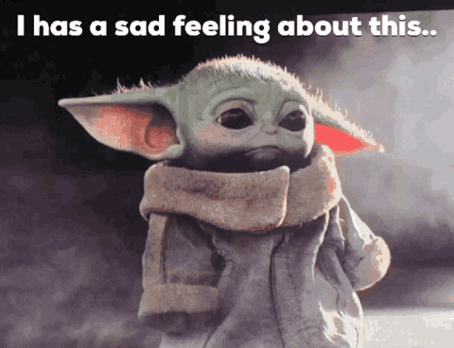 Sad Feeling I Have A Sad Feeling About This GIF - Sad Feeling I Have A Sad Feeling About This Baby Yoda GIFs