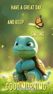 a cartoon turtle with the words have a great day and keep smiling on it